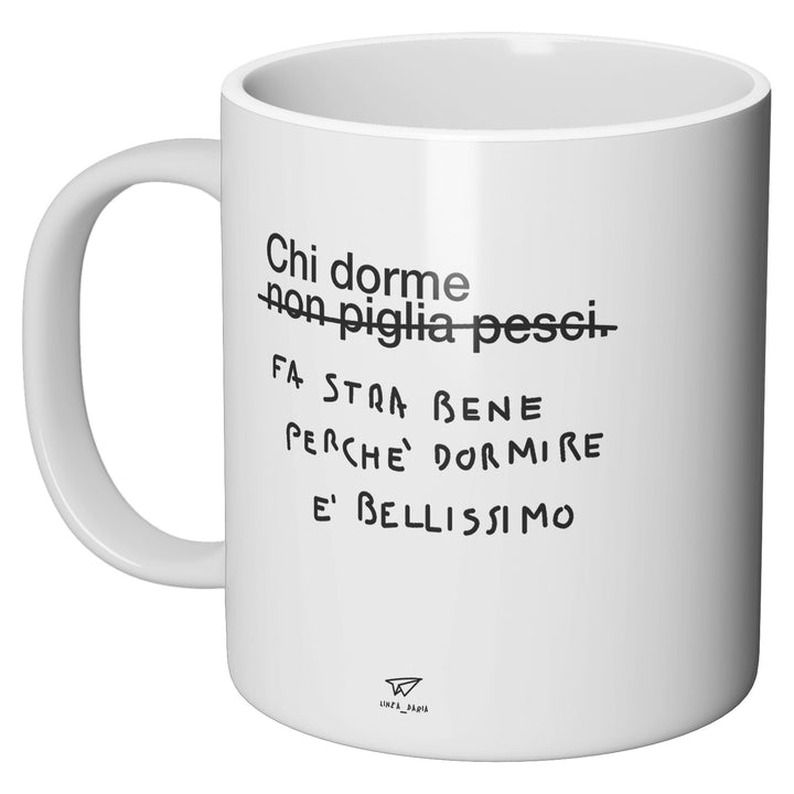 Tazza in ceramica Chi dorme fa stra bene perchè dormire è bellissimo dell'album Linea tazze di Linea Daria perfetta idea regalo